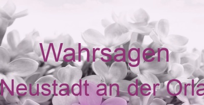 Wahrsagen Neustadt an der Orla | Top-Experten für Kartenlegen, Wahrsagen, Hellsehen, Zukunftsdeutung. Wahrsagen Neustadt an der Orla | Top-Experten für Kartenlegen, Wahrsagen, Hellsehen, Zukunftsdeutung.